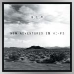 R.E.M. announces 25th anniversary ‘New Adventures in Hi-Fi’ reissue