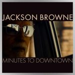 Jackson Browne premieres music video for “Minutes to Downtown,” kicks off new US tour leg